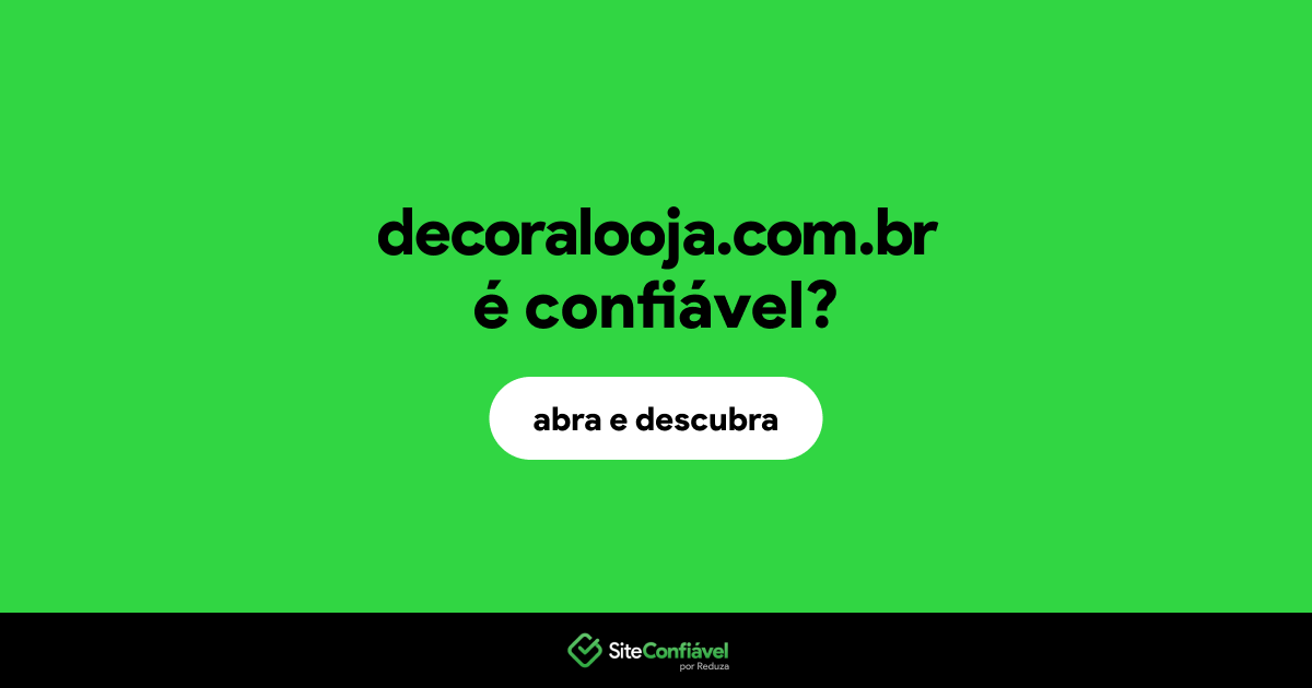 O site decoralooja.com.br é confiável?