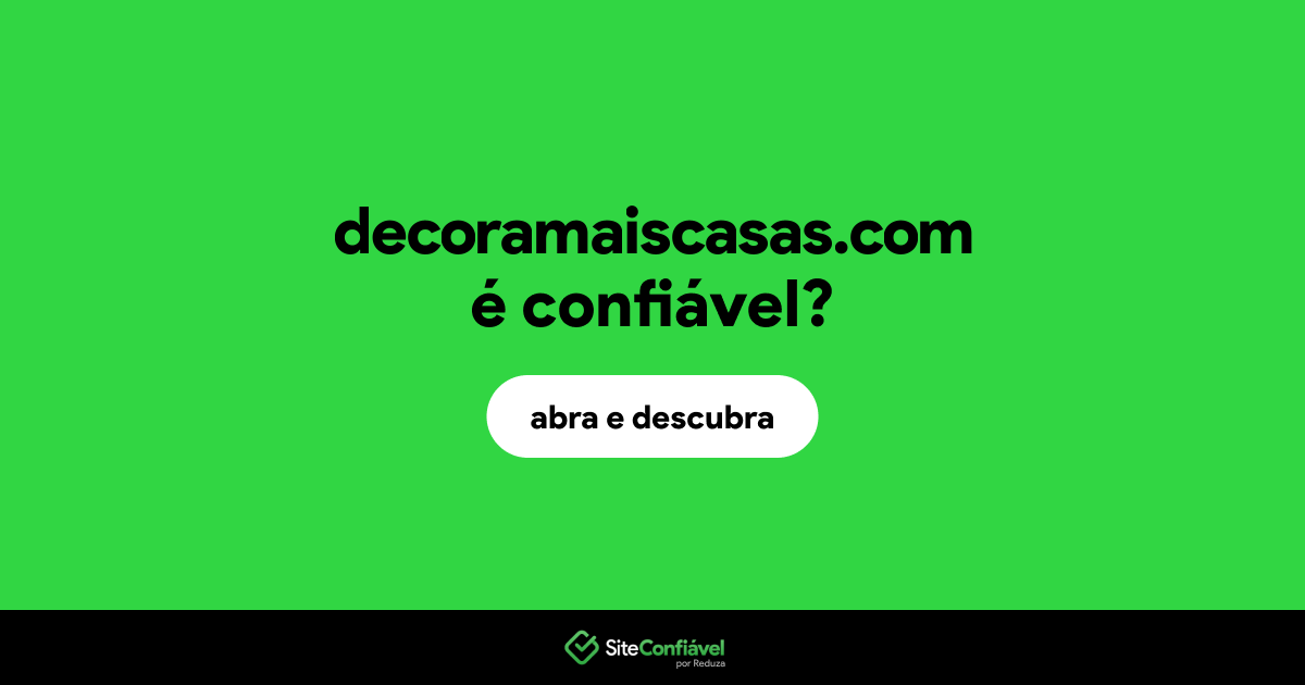 O site decoramaiscasas.com é confiável?