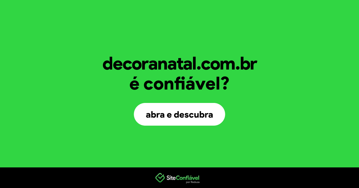 O site decoranatal.com.br é confiável?