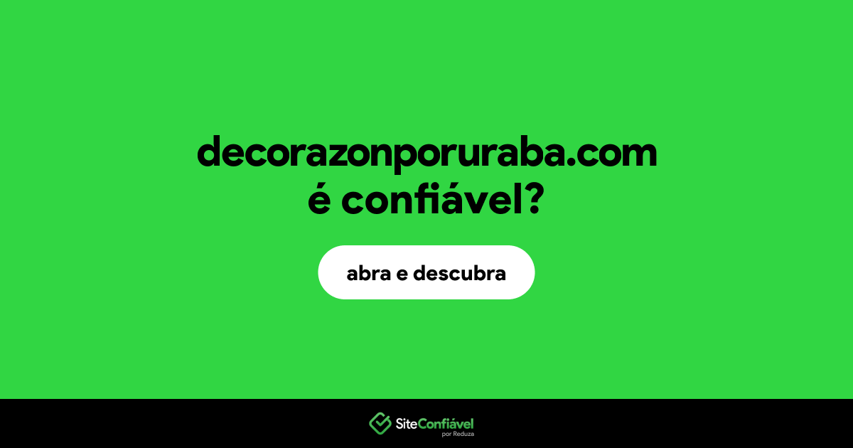 O site decorazonporuraba.com é confiável?