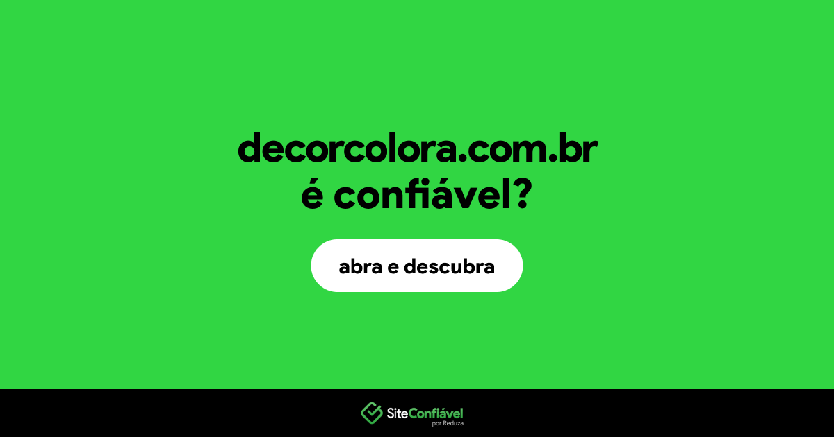 O site decorcolora.com.br é confiável?