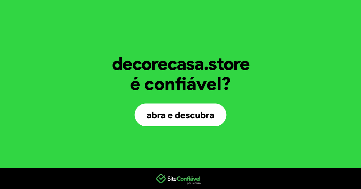 O site decorecasa.store é confiável?