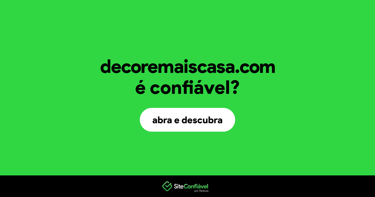 O site decoremaiscasa.com é confiável?