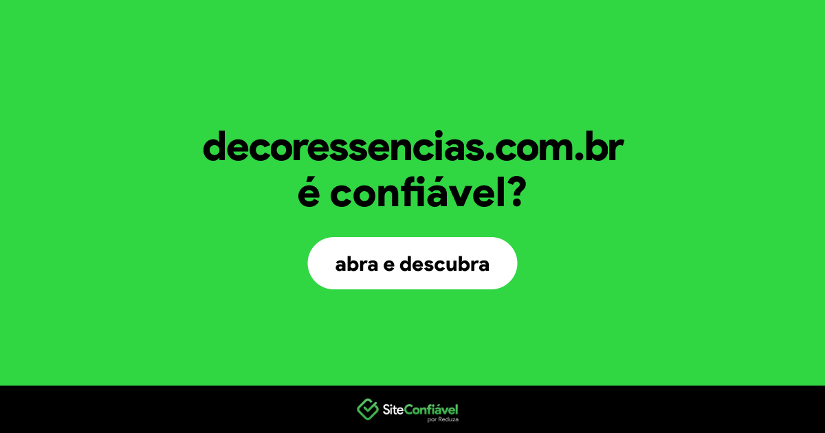 O site decoressencias.com.br é confiável?