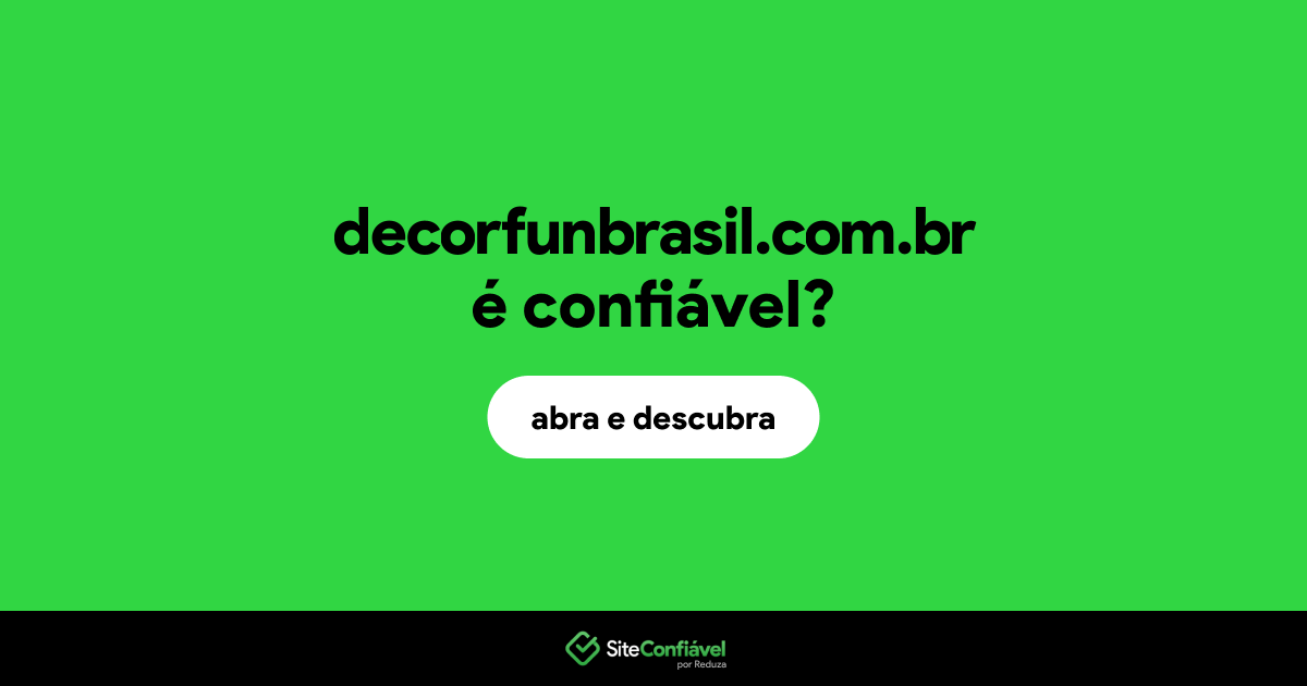 O site decorfunbrasil.com.br é confiável?