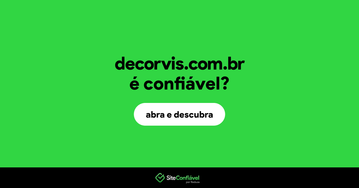 O site decorvis.com.br é confiável?