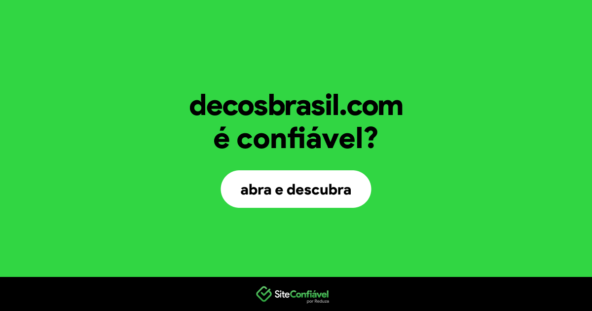O site decosbrasil.com é confiável?