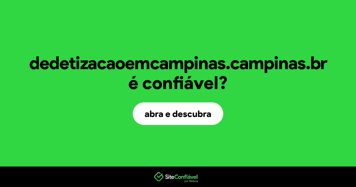 O site dedetizacaoemcampinas.campinas.br é confiável?