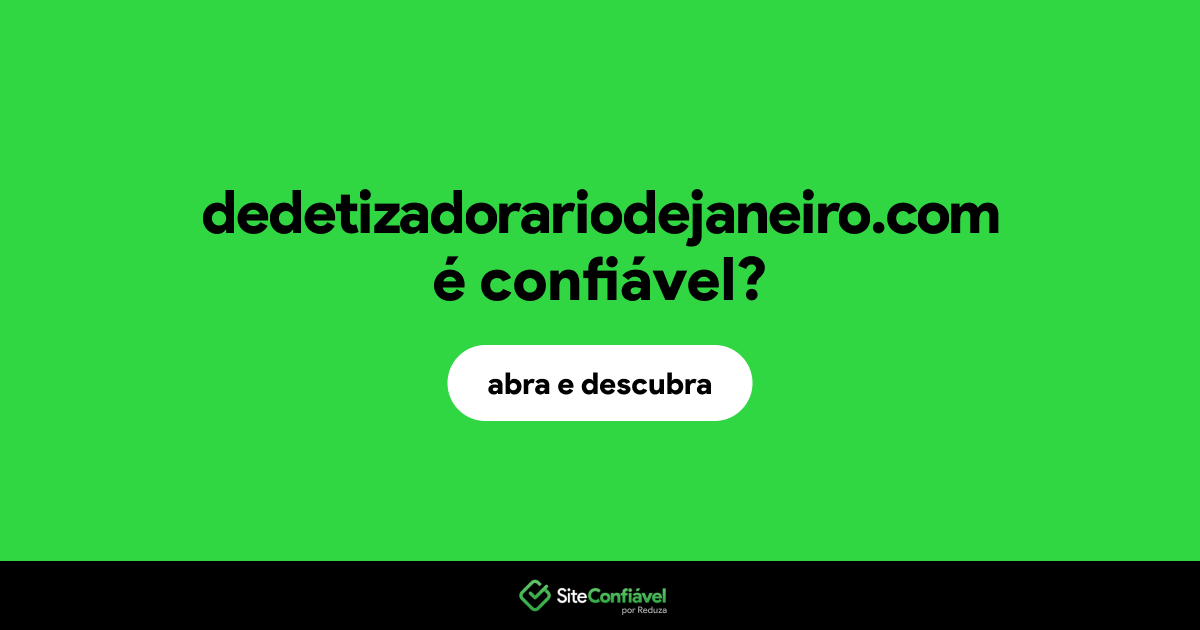O site dedetizadorariodejaneiro.com é confiável?