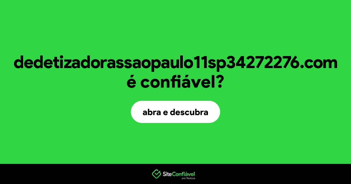 O site dedetizadorassaopaulo11sp34272276.com é confiável?