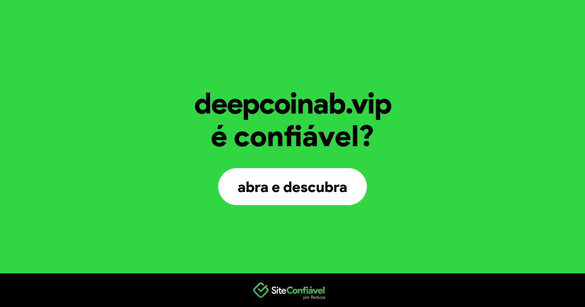 O site deepcoinab.vip é confiável?