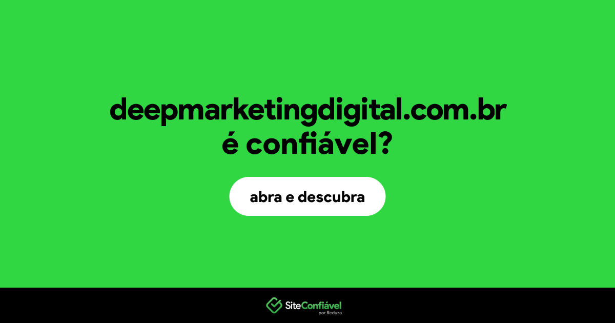 O site deepmarketingdigital.com.br é confiável?