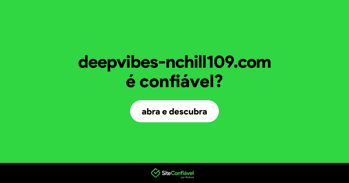 O site deepvibes-nchill109.com é confiável?