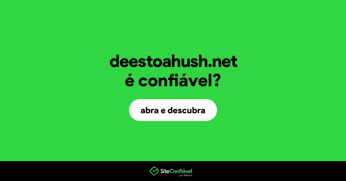 O site deestoahush.net é confiável?