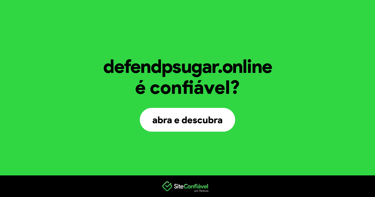 O site defendpsugar.online é confiável?