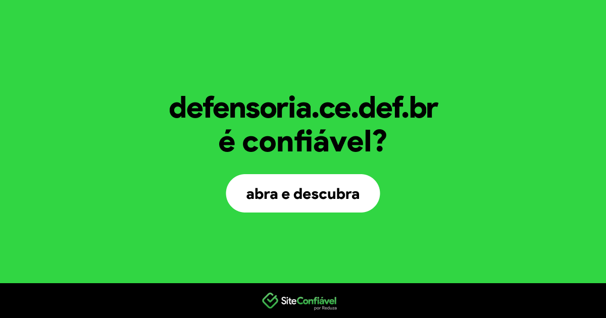 O site defensoria.ce.def.br é confiável?