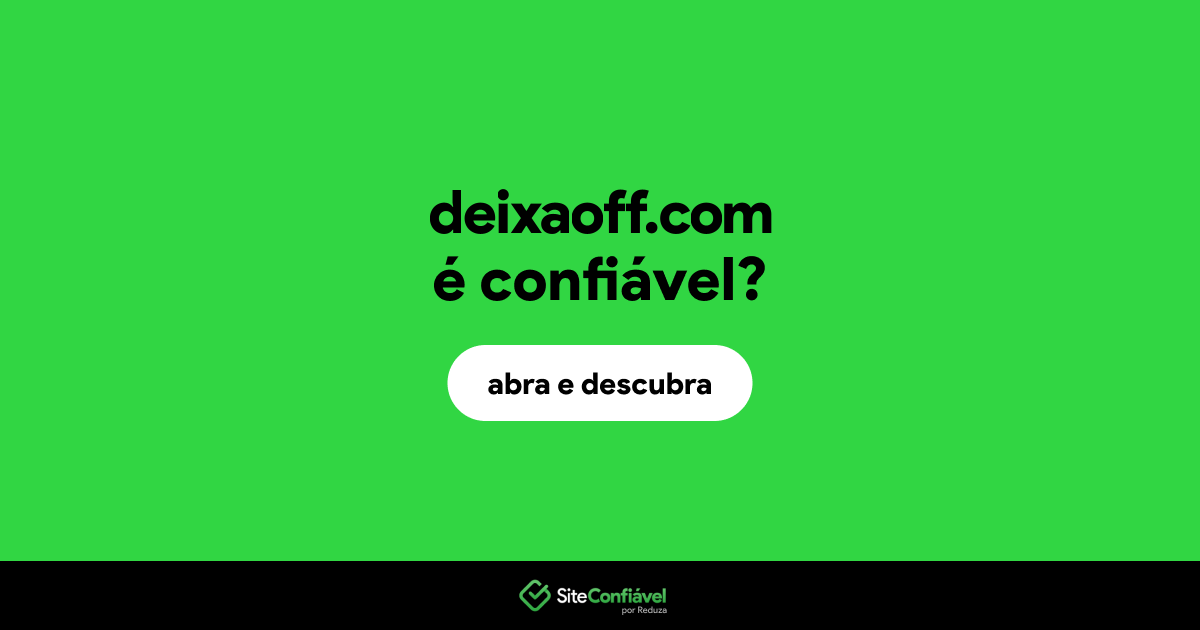 O site deixaoff.com é confiável?
