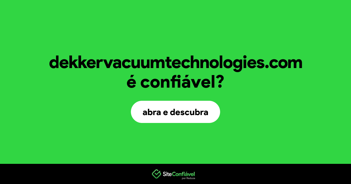 O site dekkervacuumtechnologies.com é confiável?