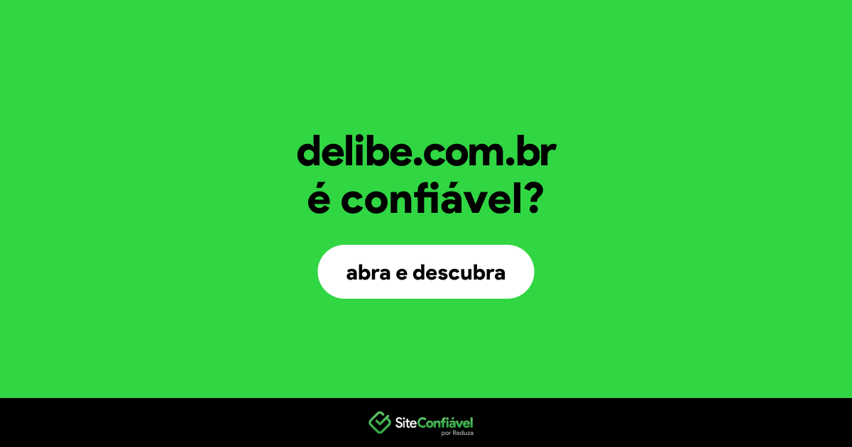 O site delibe.com.br é confiável?