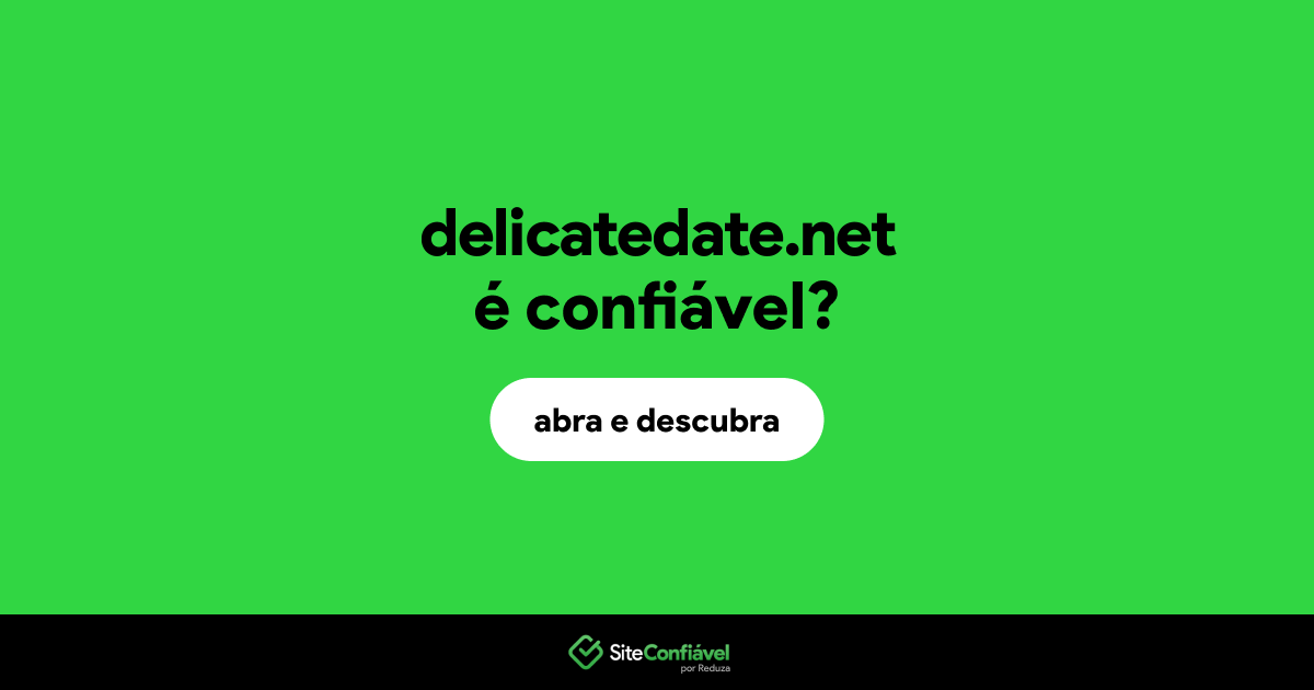 O site delicatedate.net é confiável?