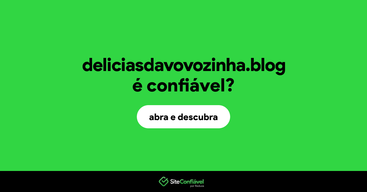 O site deliciasdavovozinha.blog é confiável?
