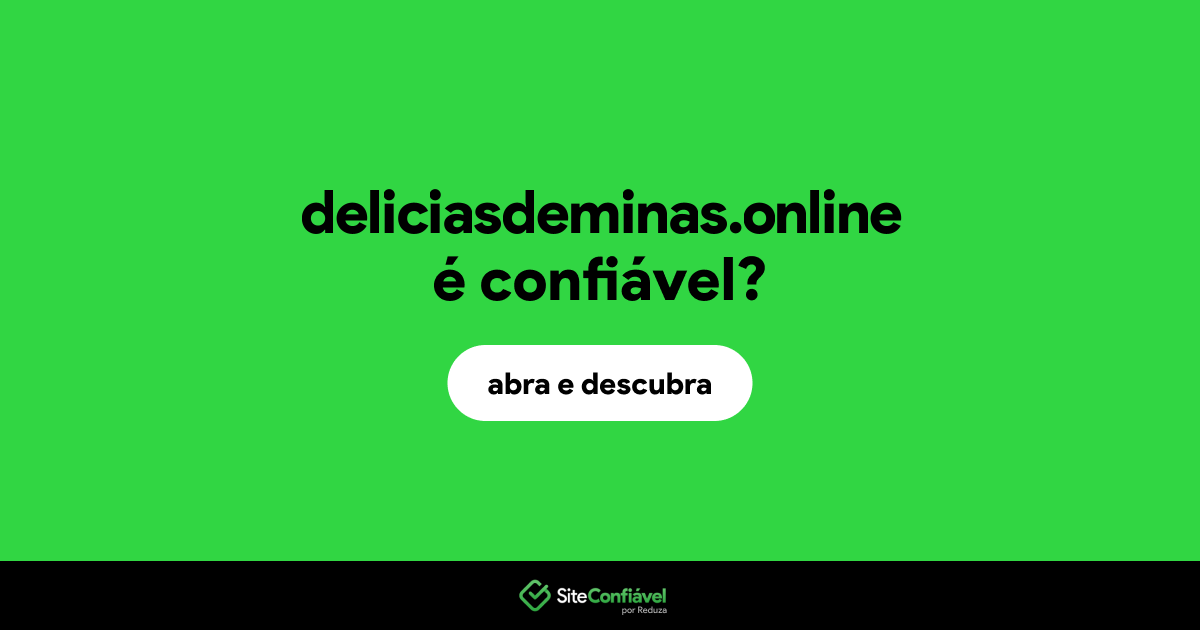 O site deliciasdeminas.online é confiável?