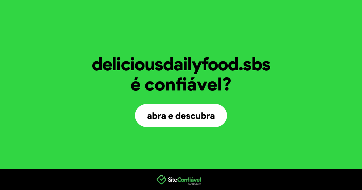 O site deliciousdailyfood.sbs é confiável?