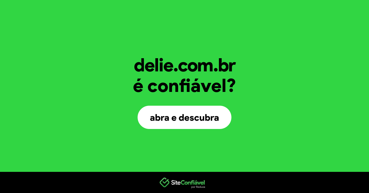 O site delie.com.br é confiável?