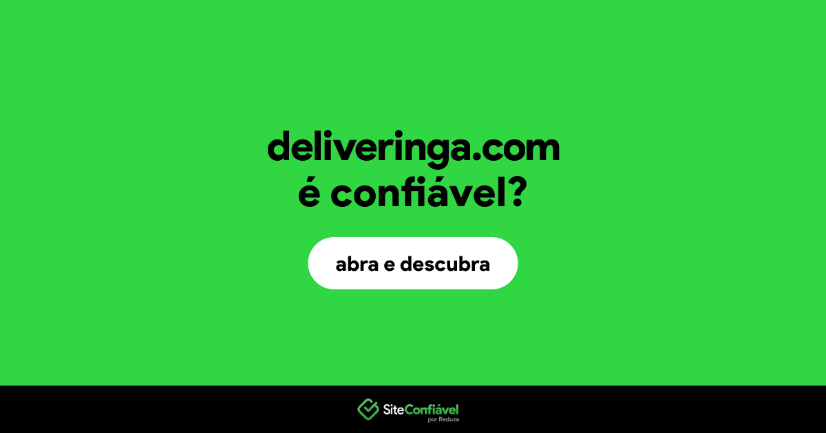 O site deliveringa.com é confiável?