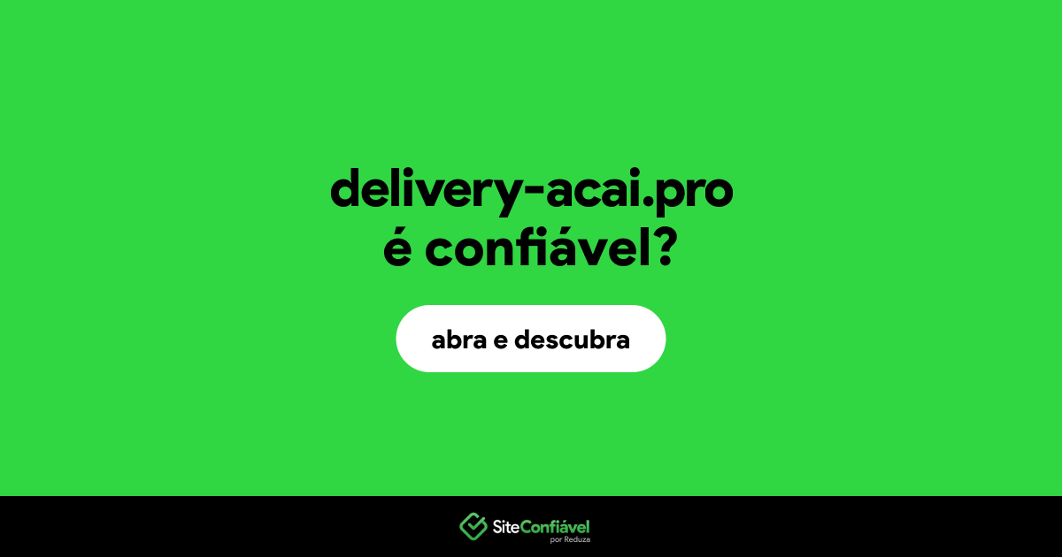 O site delivery-acai.pro é confiável?