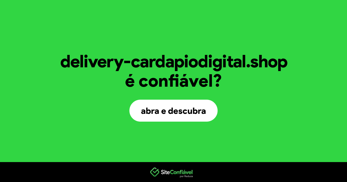 O site delivery-cardapiodigital.shop é confiável?