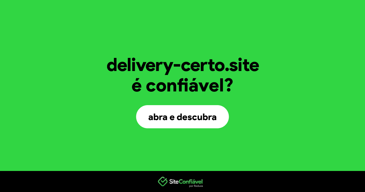 O site delivery-certo.site é confiável?