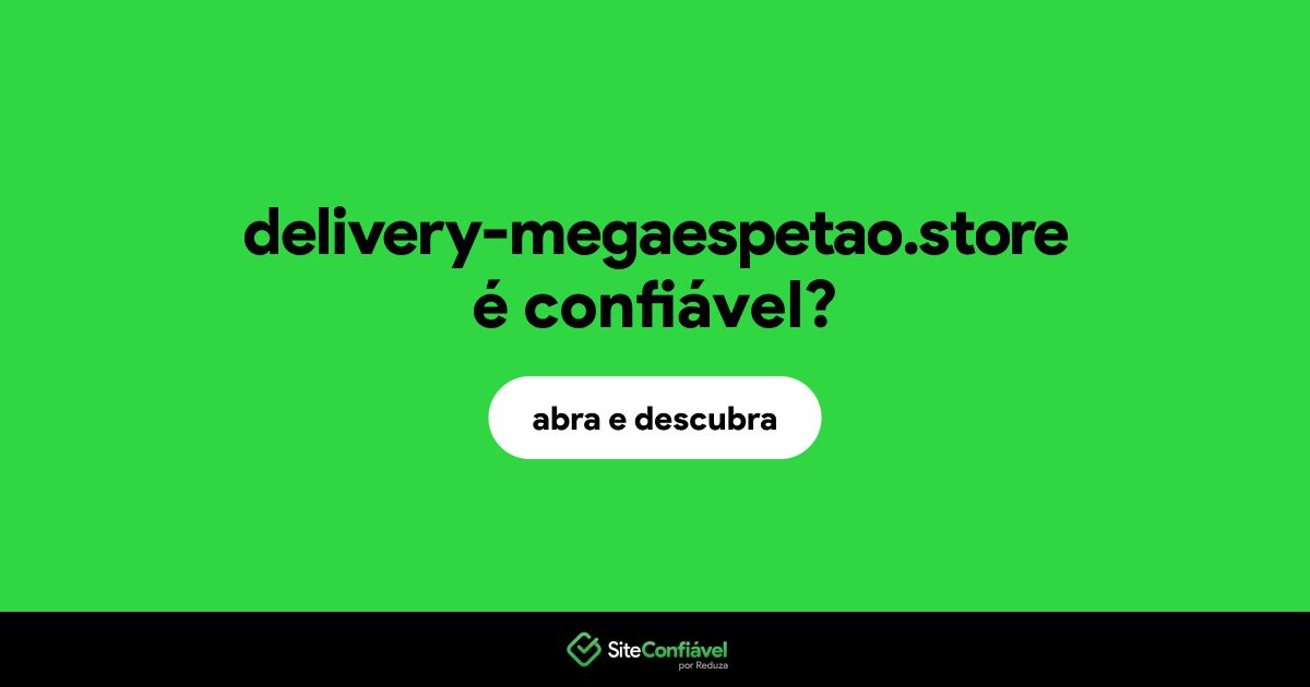 O site delivery-megaespetao.store é confiável?