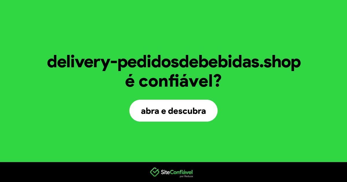 O site delivery-pedidosdebebidas.shop é confiável?