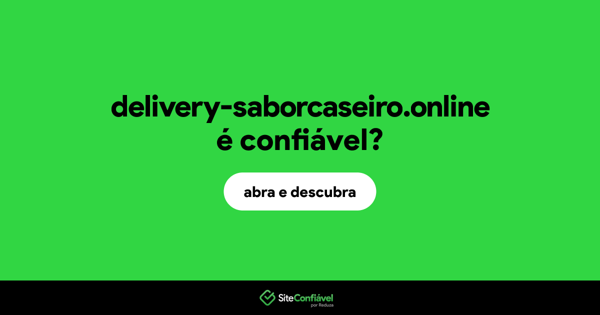 O site delivery-saborcaseiro.online é confiável?