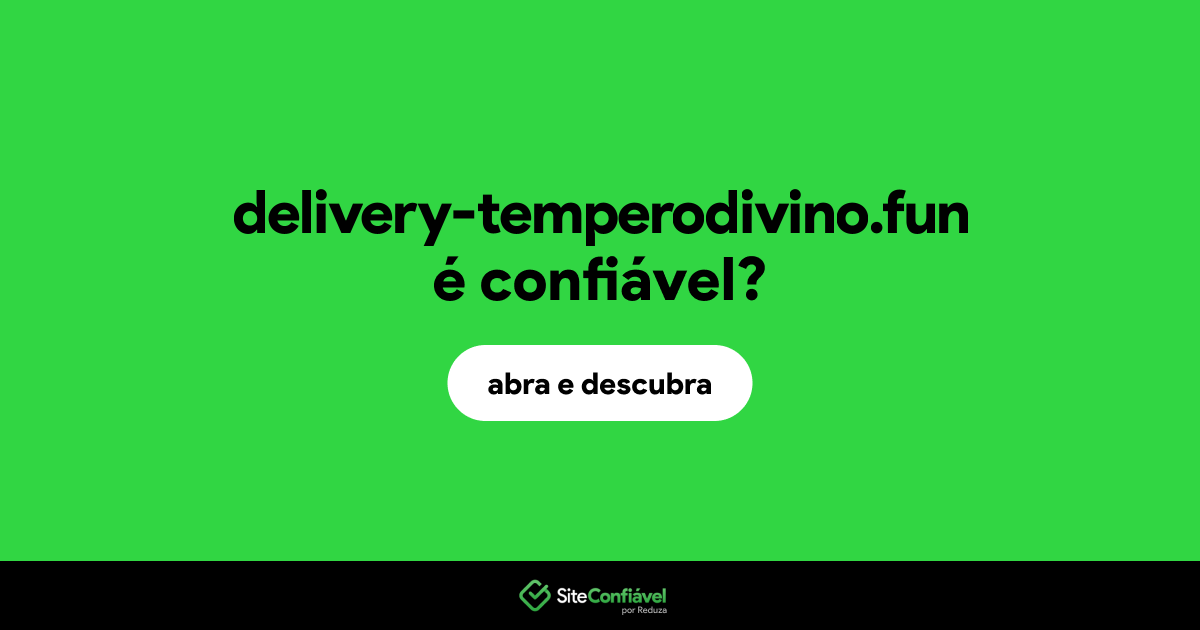 O site delivery-temperodivino.fun é confiável?