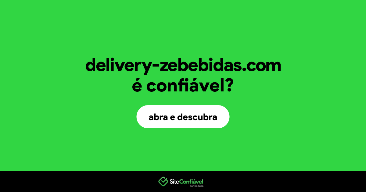 O site delivery-zebebidas.com é confiável?