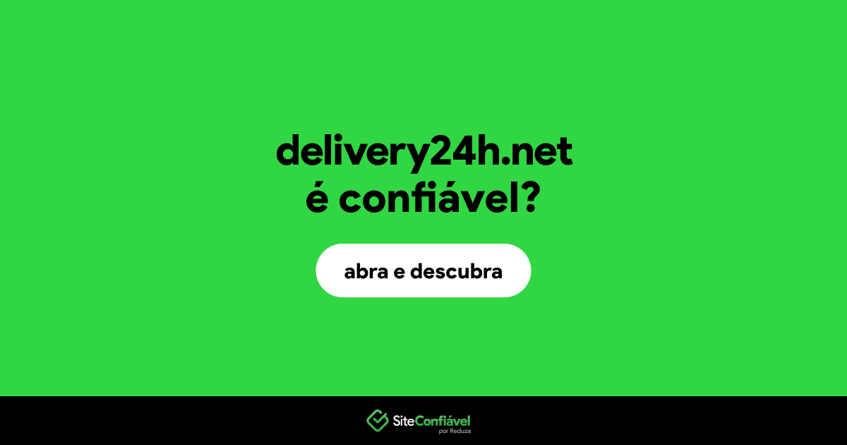 O site delivery24h.net é confiável?