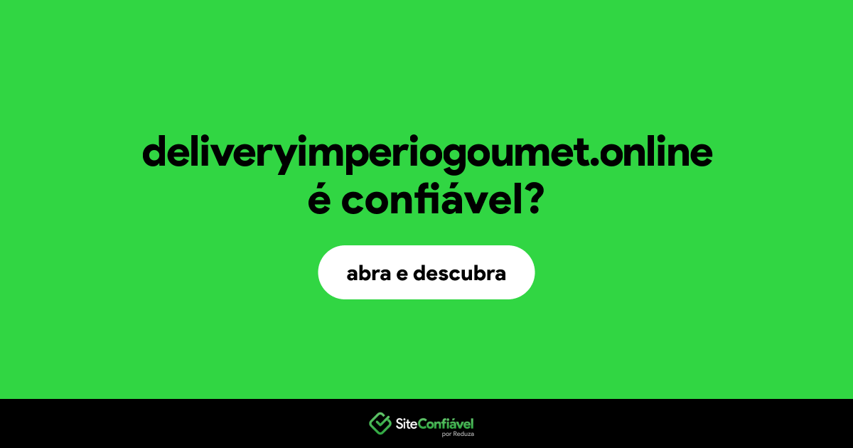 O site deliveryimperiogoumet.online é confiável?
