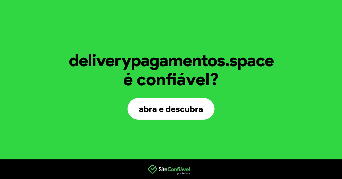 O site deliverypagamentos.space é confiável?