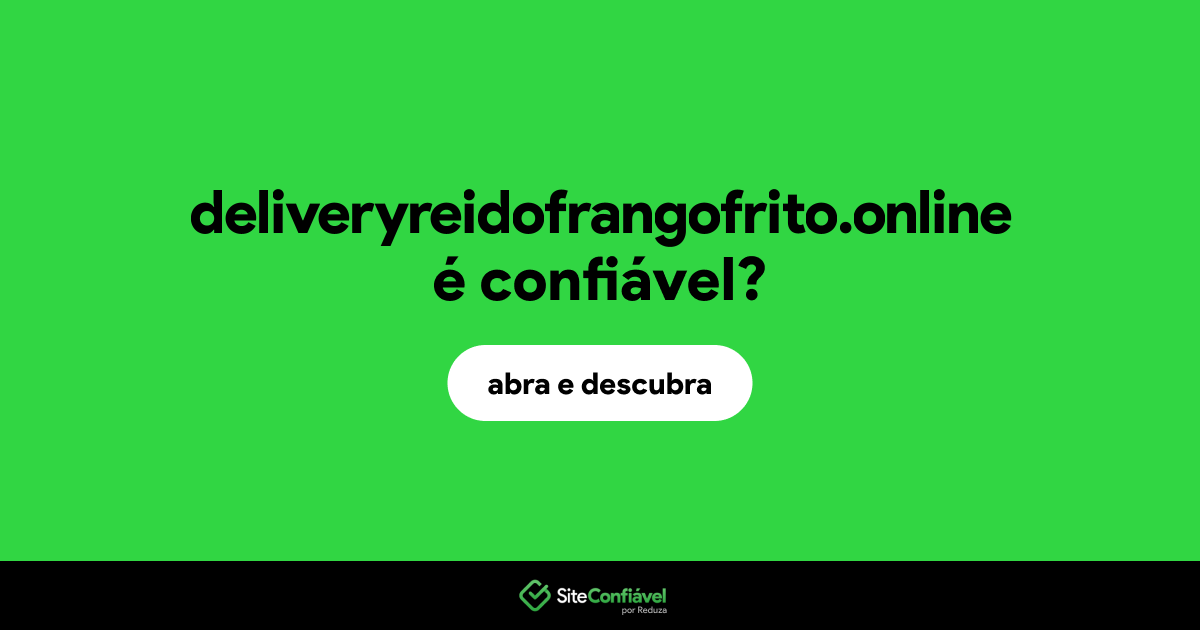 O site deliveryreidofrangofrito.online é confiável?