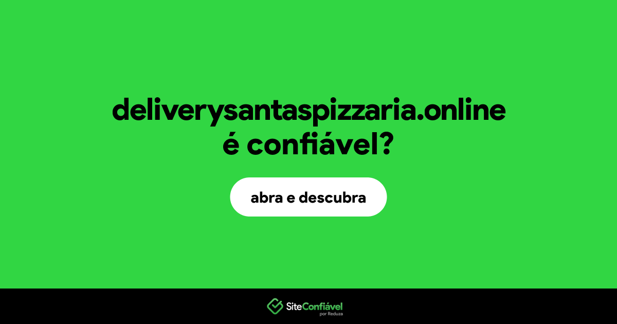 O site deliverysantaspizzaria.online é confiável?