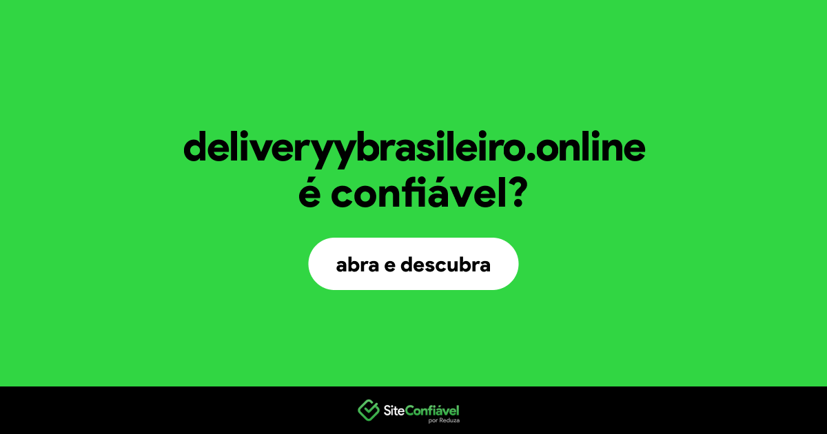 O site deliveryybrasileiro.online é confiável?