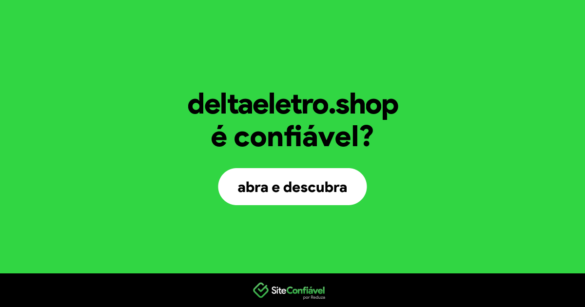 O site deltaeletro.shop é confiável?