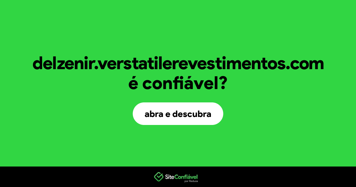 O site delzenir.verstatilerevestimentos.com é confiável?