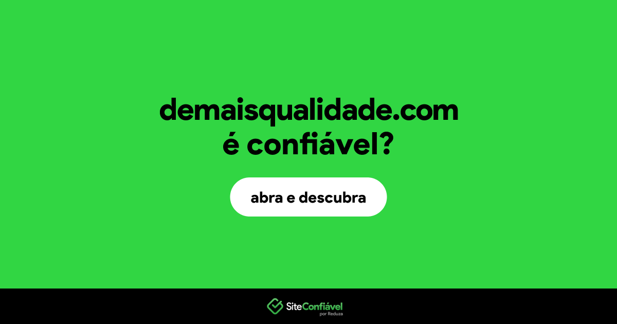 O site demaisqualidade.com é confiável?