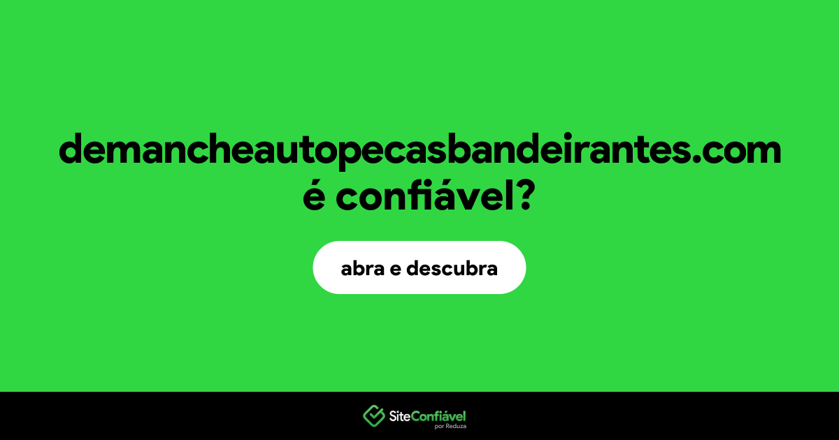 O site demancheautopecasbandeirantes.com é confiável?