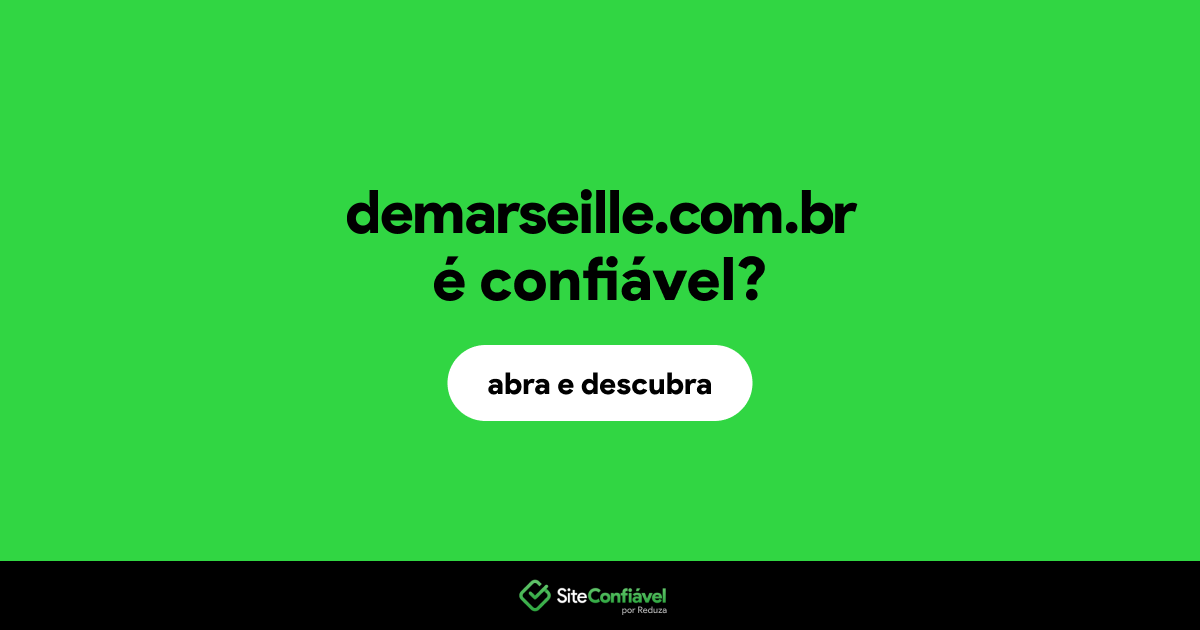 O site demarseille.com.br é confiável?