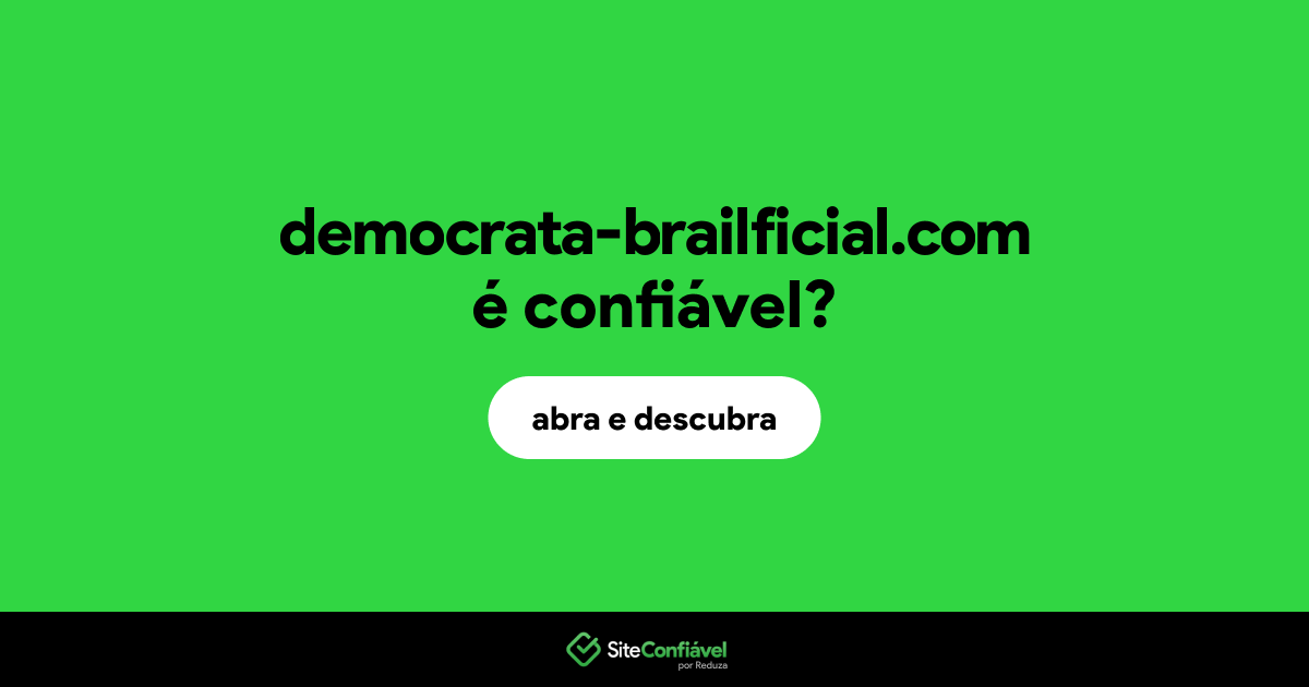 O site democrata-brailficial.com é confiável?