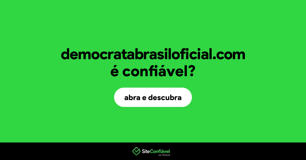 O site democratabrasiloficial.com é confiável?